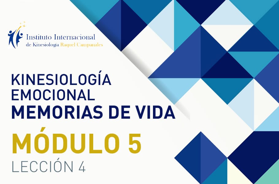 Instituto Internacional de Kinesiología Raquel Campanales - Curso Memorias de Vida Online - Módulo 5 - Lección 4